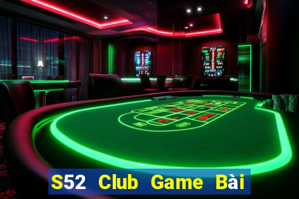 S52 Club Game Bài 88 Club Đổi Thưởng