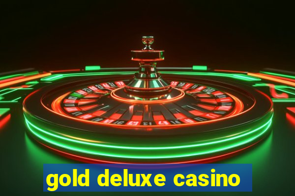 gold deluxe casino