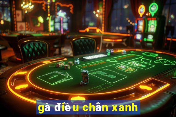 gà điều chân xanh