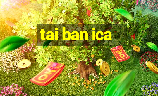 tai ban ica