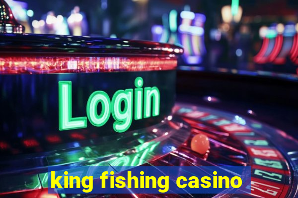 king fishing casino