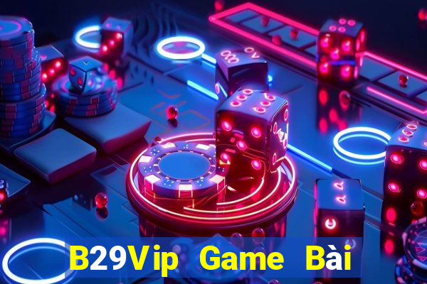 B29Vip Game Bài Tặng Code