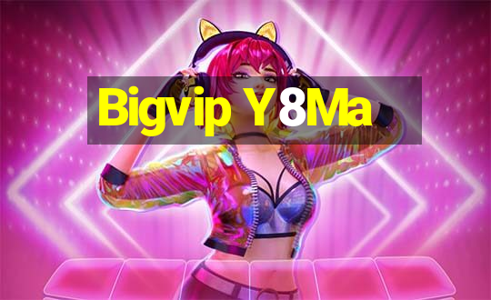 Bigvip Y8Ma