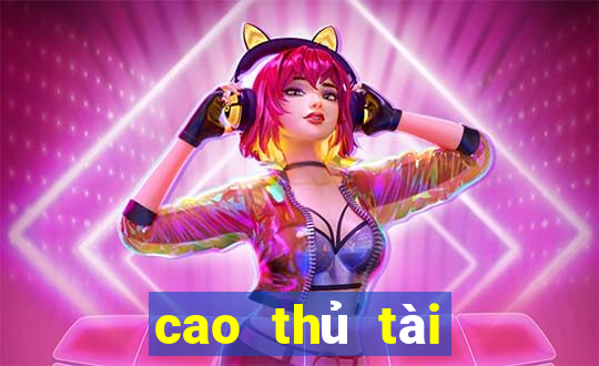 cao thủ tài xỉu online