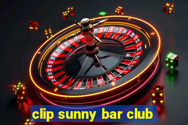 clip sunny bar club