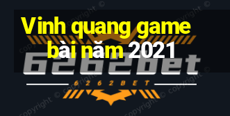 Vinh quang game bài năm 2021