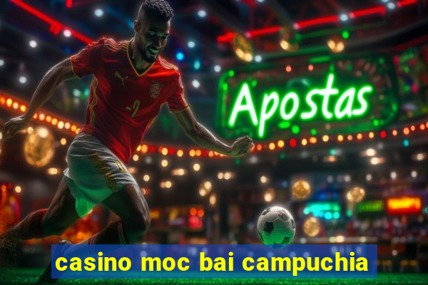 casino moc bai campuchia