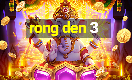 rong den 3