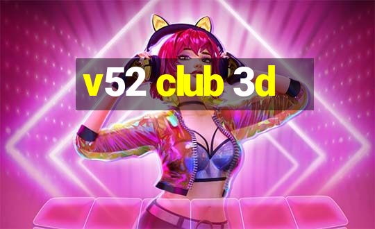 v52 club 3d