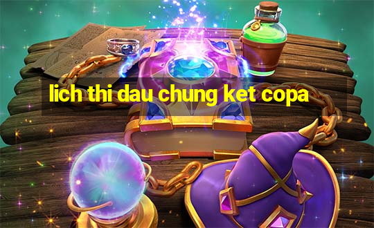 lich thi dau chung ket copa