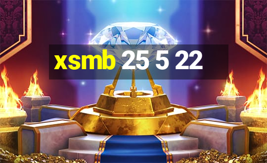 xsmb 25 5 22