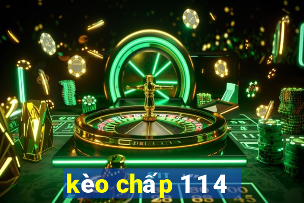 kèo chấp 1 1 4