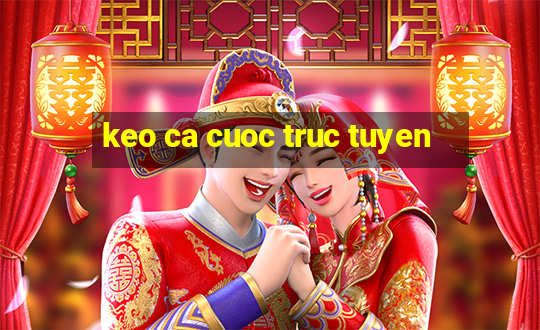 keo ca cuoc truc tuyen