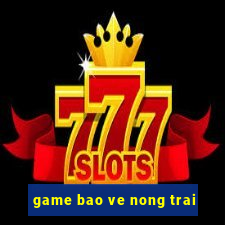 game bao ve nong trai