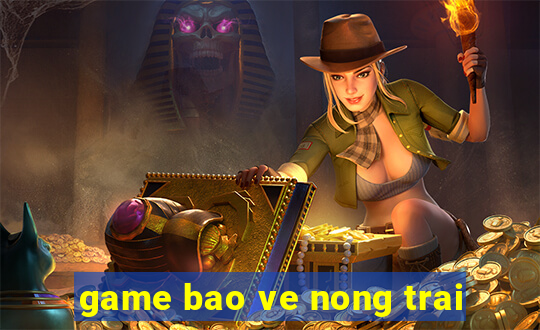 game bao ve nong trai