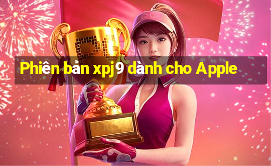 Phiên bản xpj9 dành cho Apple