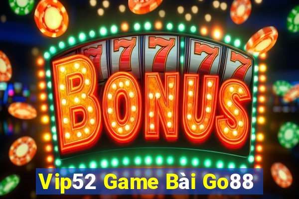 Vip52 Game Bài Go88