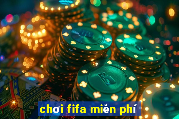 chơi fifa miễn phí