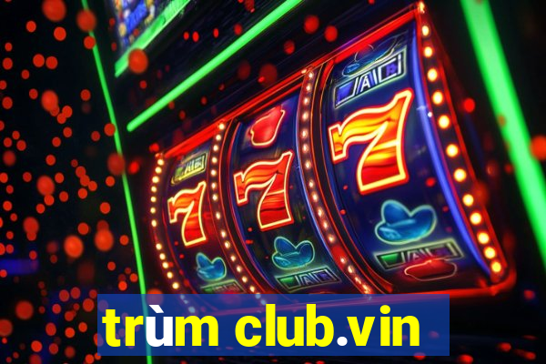 trùm club.vin