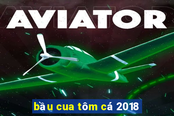 bầu cua tôm cá 2018