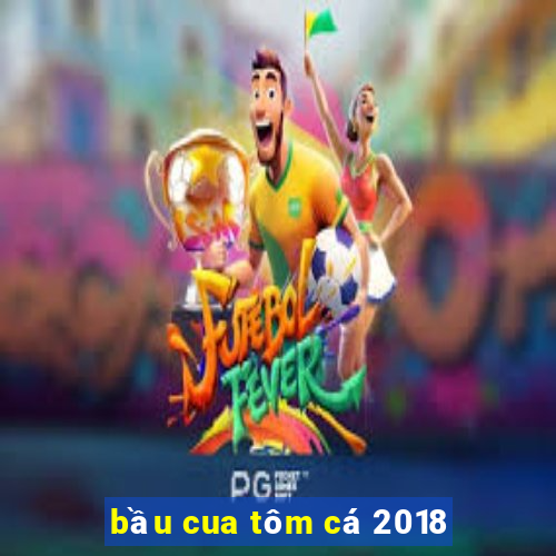 bầu cua tôm cá 2018