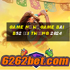 Game Nổ Hủ Game Bài B52 Đổi Thưởng 2024