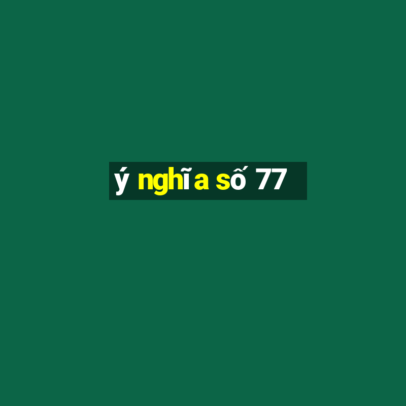 ý nghĩa số 77