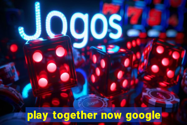 play together now google