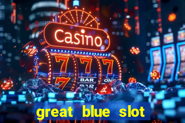 great blue slot free demo