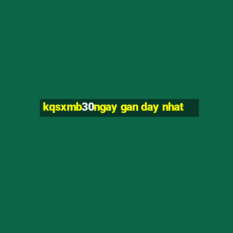 kqsxmb30ngay gan day nhat