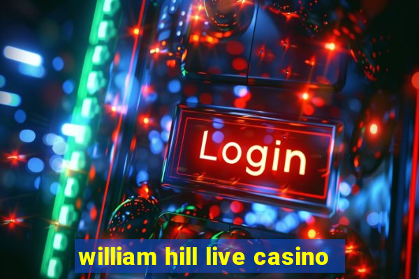 william hill live casino