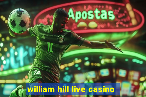 william hill live casino