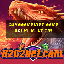 Conggameviet Game Bài Nổ Hũ Uy Tín