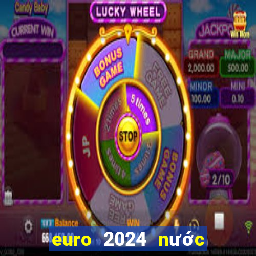 euro 2024 nước nào đăng cai