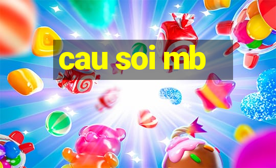 cau soi mb