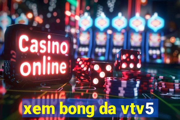 xem bong da vtv5