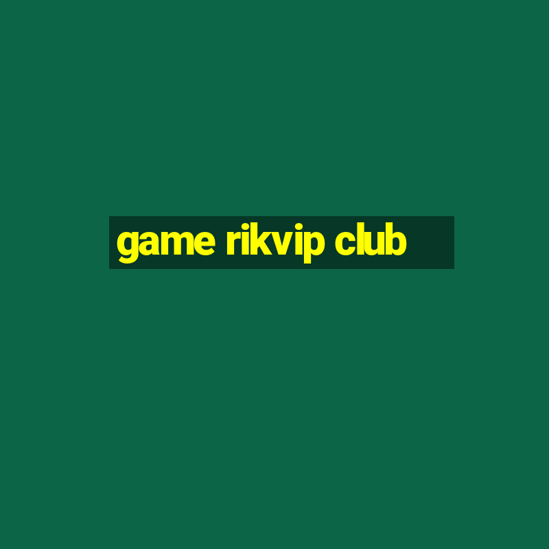 game rikvip club