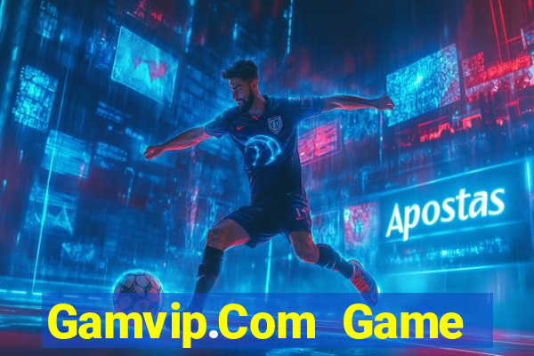 Gamvip.Com Game Bài Casino