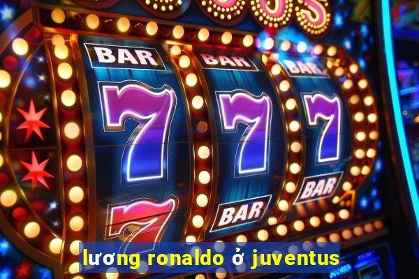 lương ronaldo ở juventus