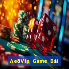 Ae8Vip Game Bài Đổi Thưởng