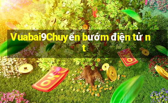 Vuabai9Chuyển bướm điện tử nt