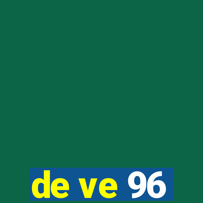 de ve 96