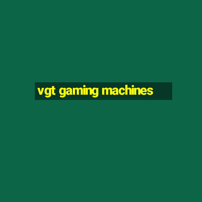 vgt gaming machines