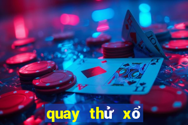 quay thử xổ số miền bắc hôm qua