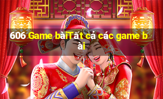 606 Game bàiTất cả các game bài