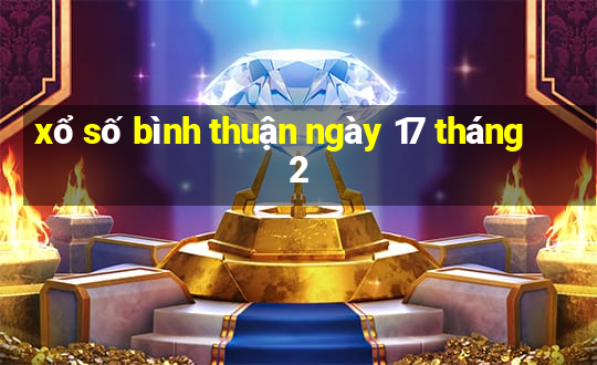 xổ số bình thuận ngày 17 tháng 2