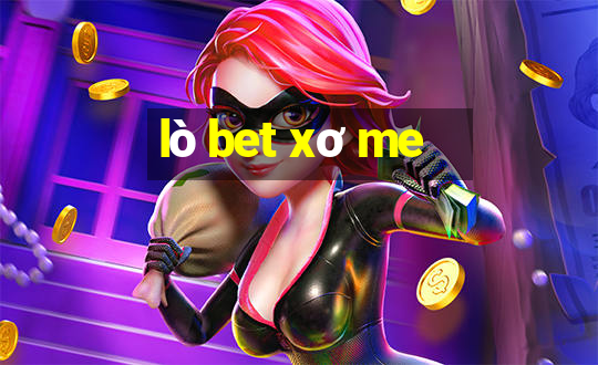 lò bet xơ me