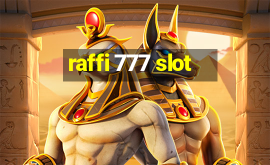 raffi 777 slot