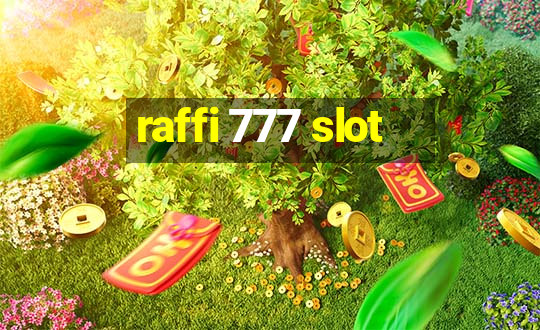 raffi 777 slot