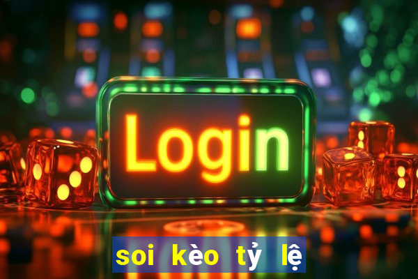 soi kèo tỷ lệ bóng đá hôm nay